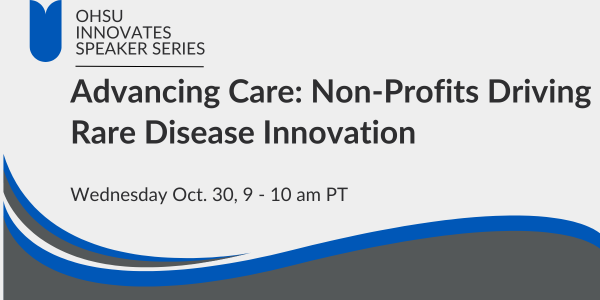 Advancing Care - OHSU Innovates Speaker Series 